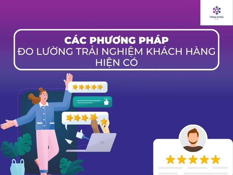 Các phương pháp đo lường trải nghiệm khách hàng phổ biến (1)