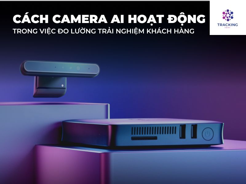 Cách thức hoạt động của camera ai trong việc đo lường trải nghiệm khách hàng