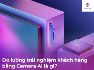 Đo lường trải nghiệm khách hàng bằng camera ai là gì