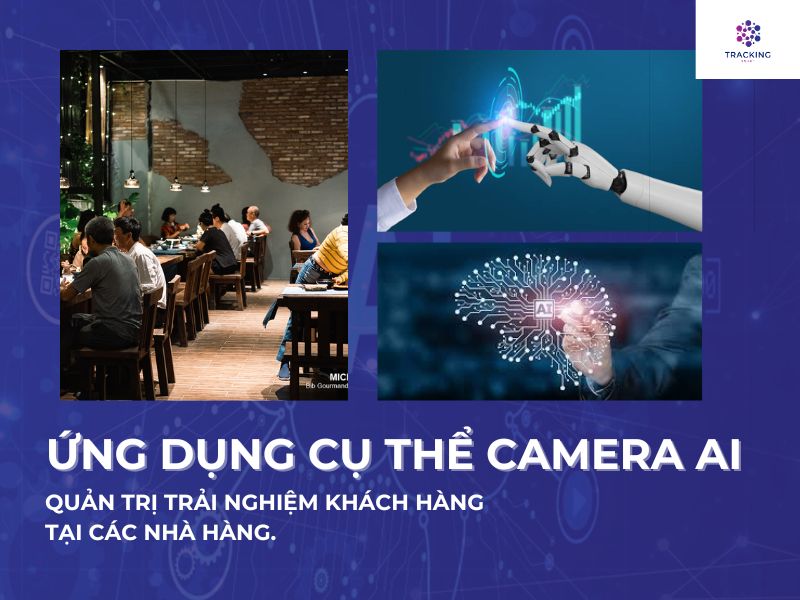 ỨNG DỤNG CỤ THỂ CỦA CAMERA AI TRONG QUẢN TRỊ TRẢI NGHIỆM KHÁCH HÀNG TẠI CÁC NHÀ HÀNG. 