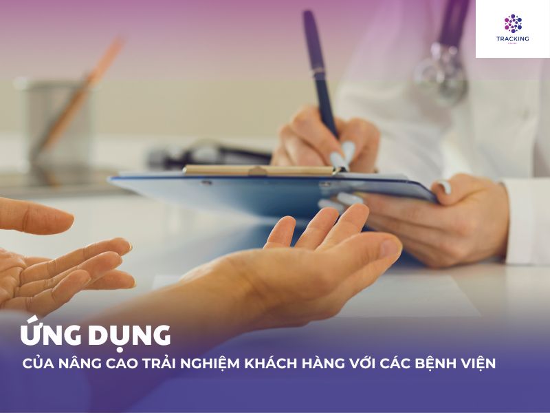 Ứng dụng của nâng cao trải nghiệm khách hàng tại bệnh viện 