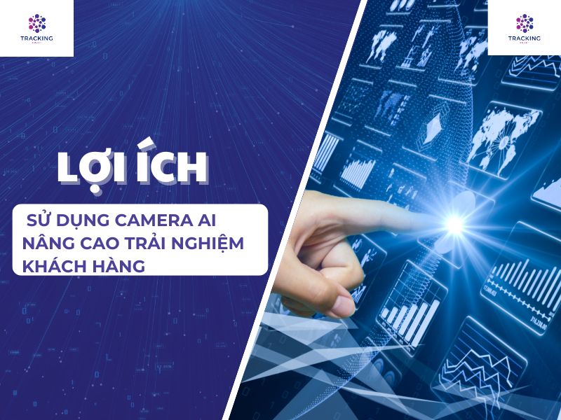 Lợi ích sử dụng camera AI để nâng cao trải nghiệm khách hàng 