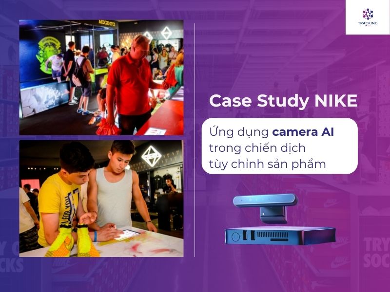 Case Study NIKE: Ứng dụng camera AI trong chiến dịch tùy chỉnh sản phẩm. 
