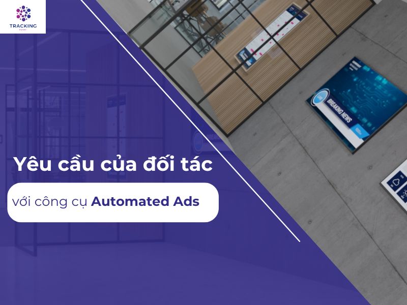 Yêu cầu của đối tác với công cụ Automated Ads