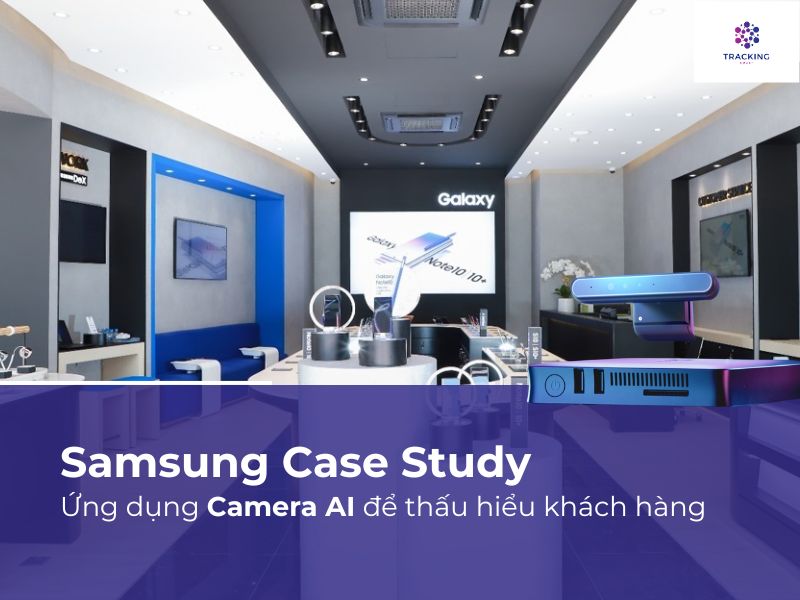 Samsung Case Study: Ứng dụng Camera AI để thấu hiểu khách hàng 
