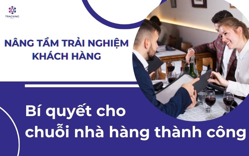 Bí quyết nâng cao trải nghiệm khách hàng đối với chuỗi nhà hàng