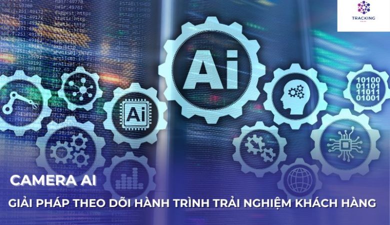 Camera AI –  Theo dõi hành trình trải nghiệm khách hàng