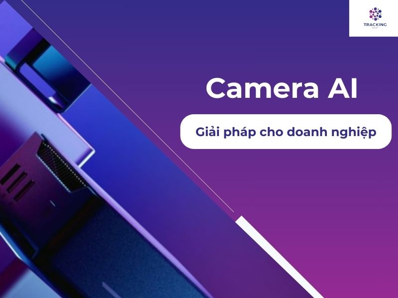 Giới thiệu về giải pháp cho doanh nghiệp - Camera AI