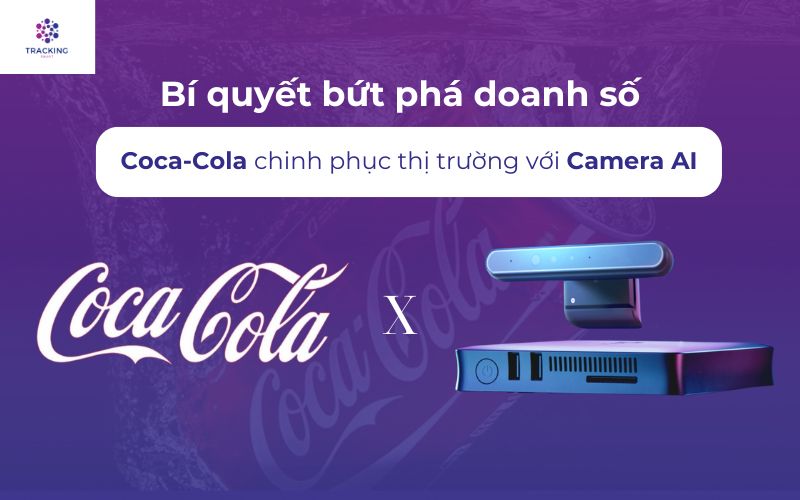 Bí quyết bứt phá doanh số: Coca-Cola chinh phục thị trường với Camera AI