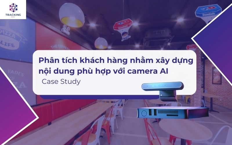 Phân tích khách hàng nhằm xây dựng nội dung phù hợp với camera AI: Case study