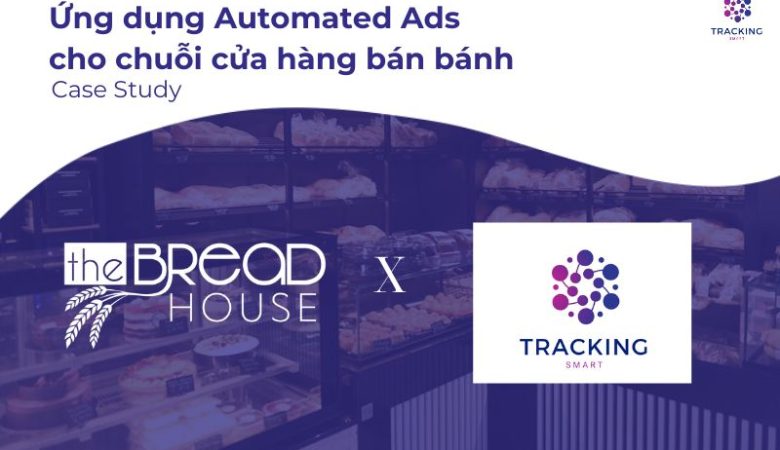 Ứng dụng Automated Ads cho các chuỗi cửa hàng bán bánh: Case Study