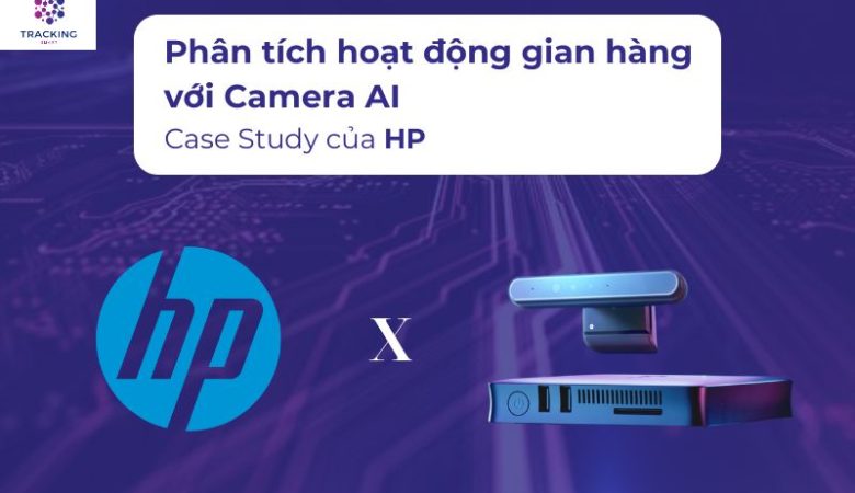 Phân tích hoạt động gian hàng với Camera AI – Case Study của HP