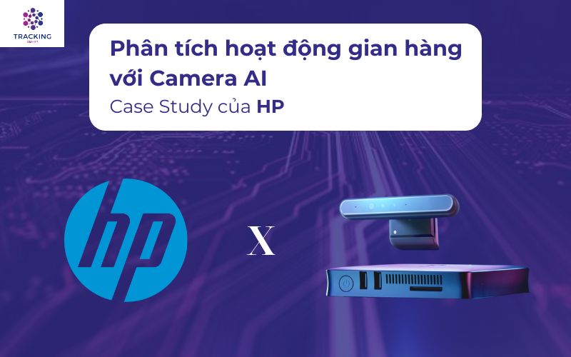 Phân tích hoạt động gian hàng với Camera AI - Case Study của HP