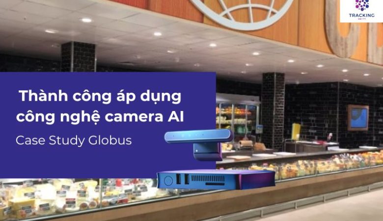 Globus: Thành công áp dụng công nghệ camera AI