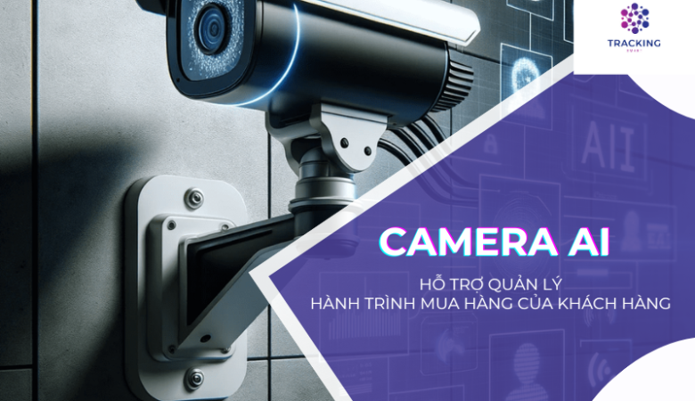 Quản lý hành trình mua hàng của khách hàng bằng camera AI