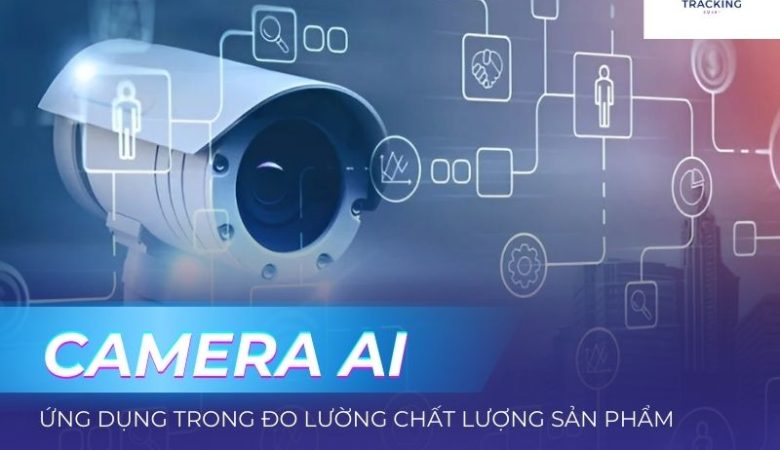 Hướng dẫn ứng dụng Camera AI để đo lường chất lượng sản phẩm