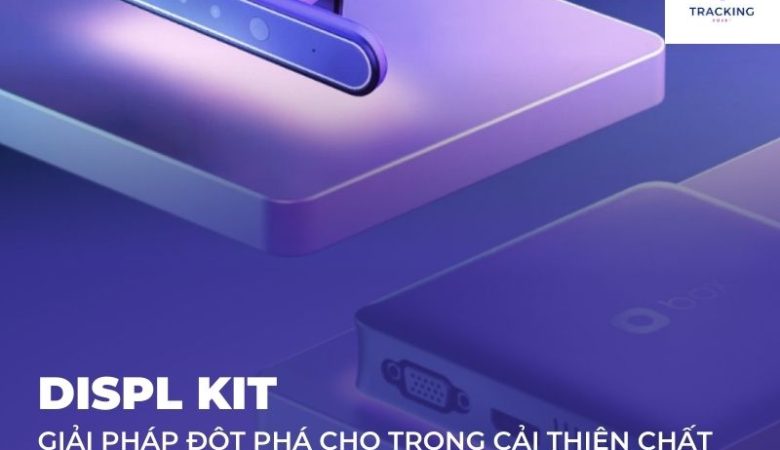 Hướng dẫn cách vận hành và sử dụng DISPL kit để phân tích hành vi khách hàng