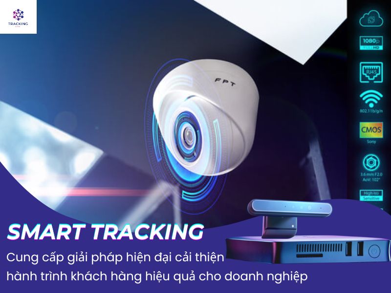 Smarttracking – Cung cấp giải pháp hiện đại cải thiện hành trình khách hàng cho doanh nghiệp 